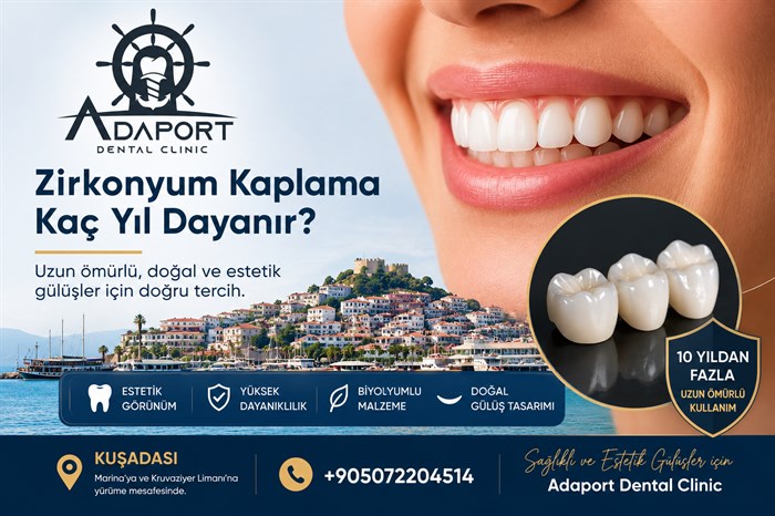 Zirkonyum Kaplama Kaç Yıl Dayanır? | Kuşadası Adaport Dental Clinic